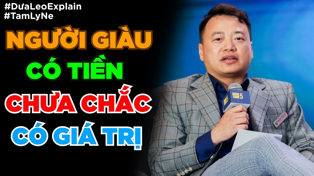Người Gi&agrave;u - C&oacute; Tiền Chưa Chắc C&oacute; Gi&aacute; Trị? [Dưa Leo DBTT]