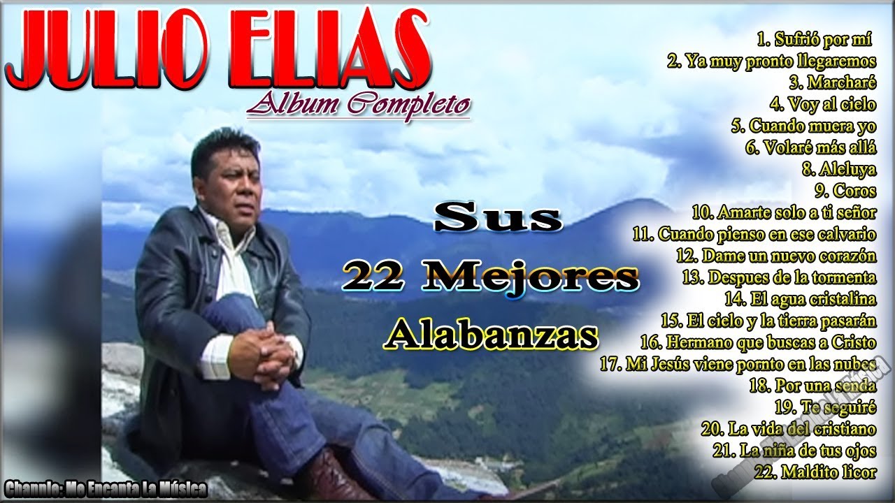 Julio Elias - Sus 22 Mejores Alabanzas (Album Completo) Vol 4 Alabanza Y Adoracion
