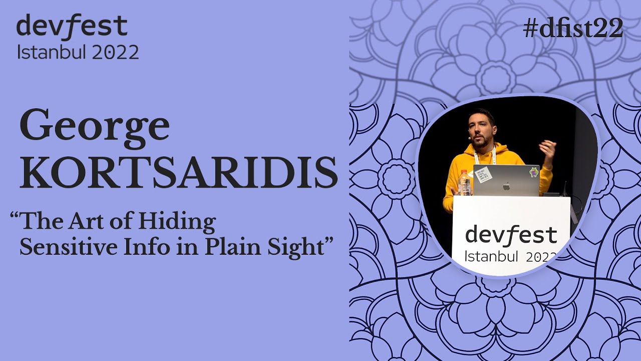 The Art of Hiding Sensitive Info in Plain Sight - George Kortsaridis