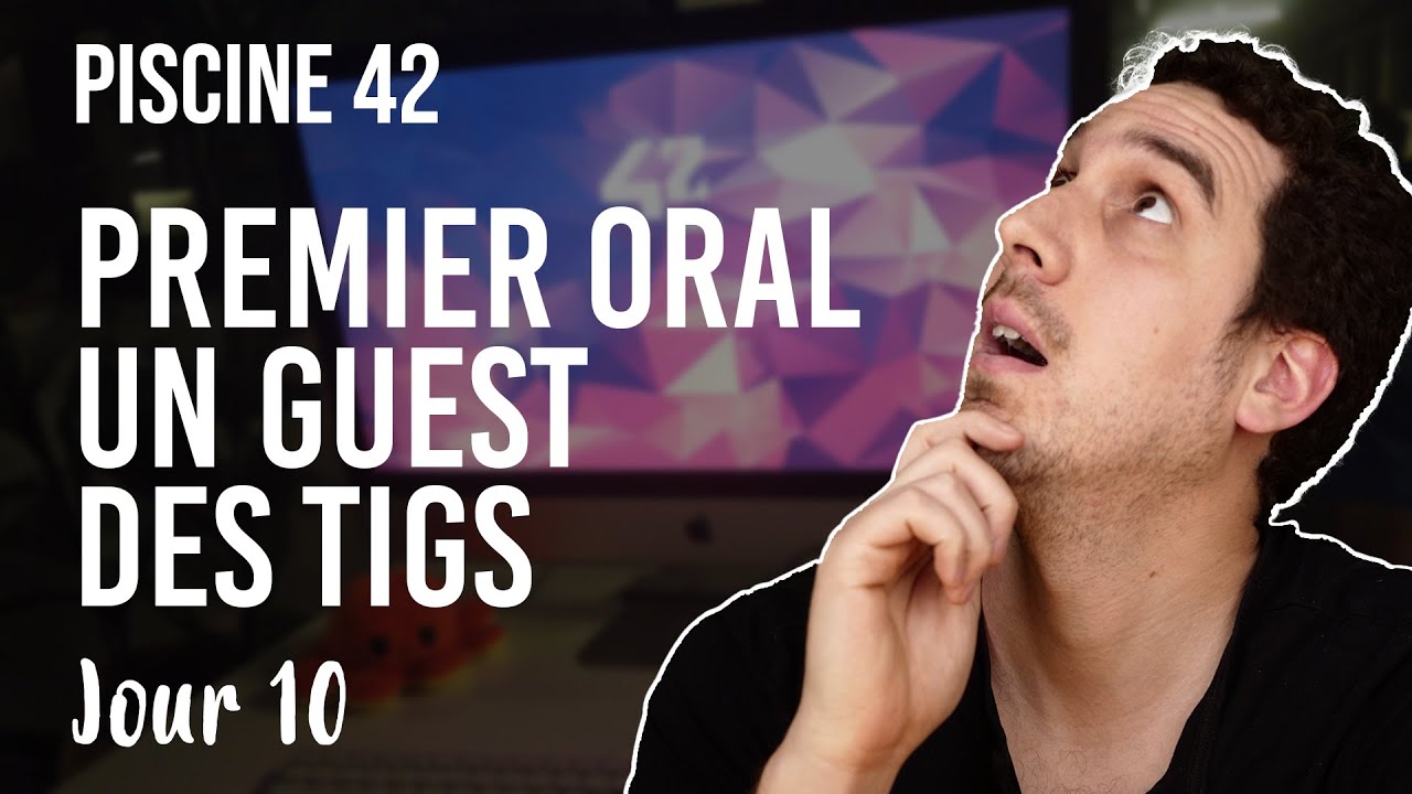 LA PISCINE DE L'ÉCOLE 42 - PREMIER ORAL DE RUSH, EXAMEN ET TIG ! - Jour 10