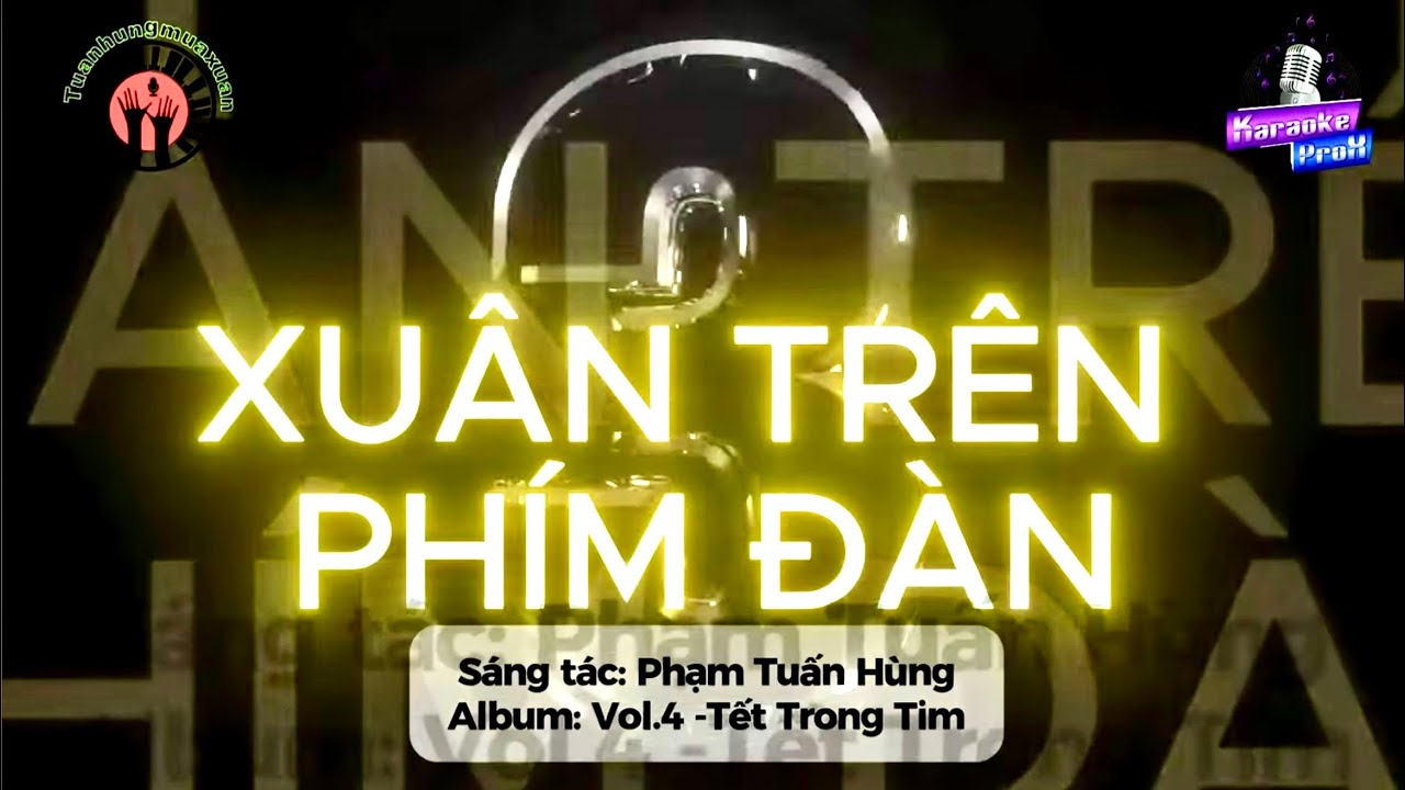 XUÂN TRÊN PHÍM ĐÀN | Sáng tác Phạm Tuấn Hùng | Tuanhungmuaxuan | Album Vol 4 Tết Trong Tim