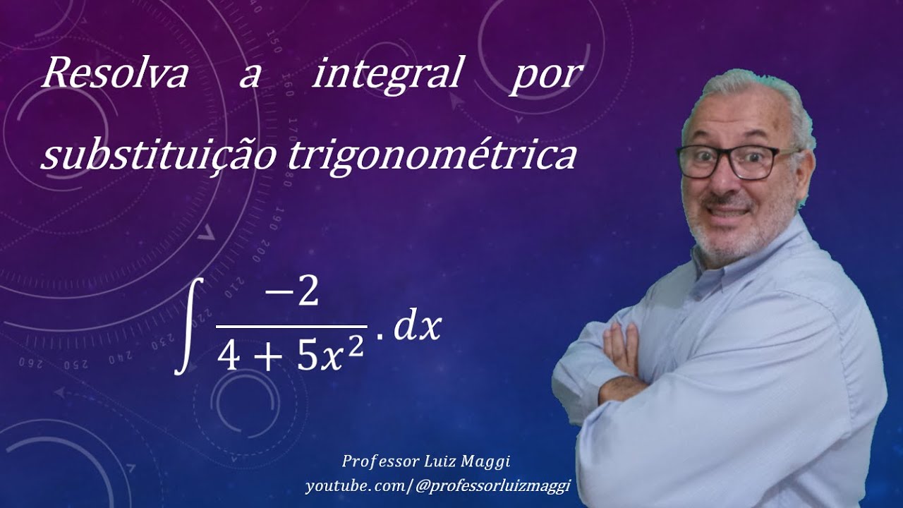 RESOLUÇÃO DE UMA INTEGRAL POR SUBSTITUIÇÃO TRIGONOMÉTRICA#professorluizmaggi
