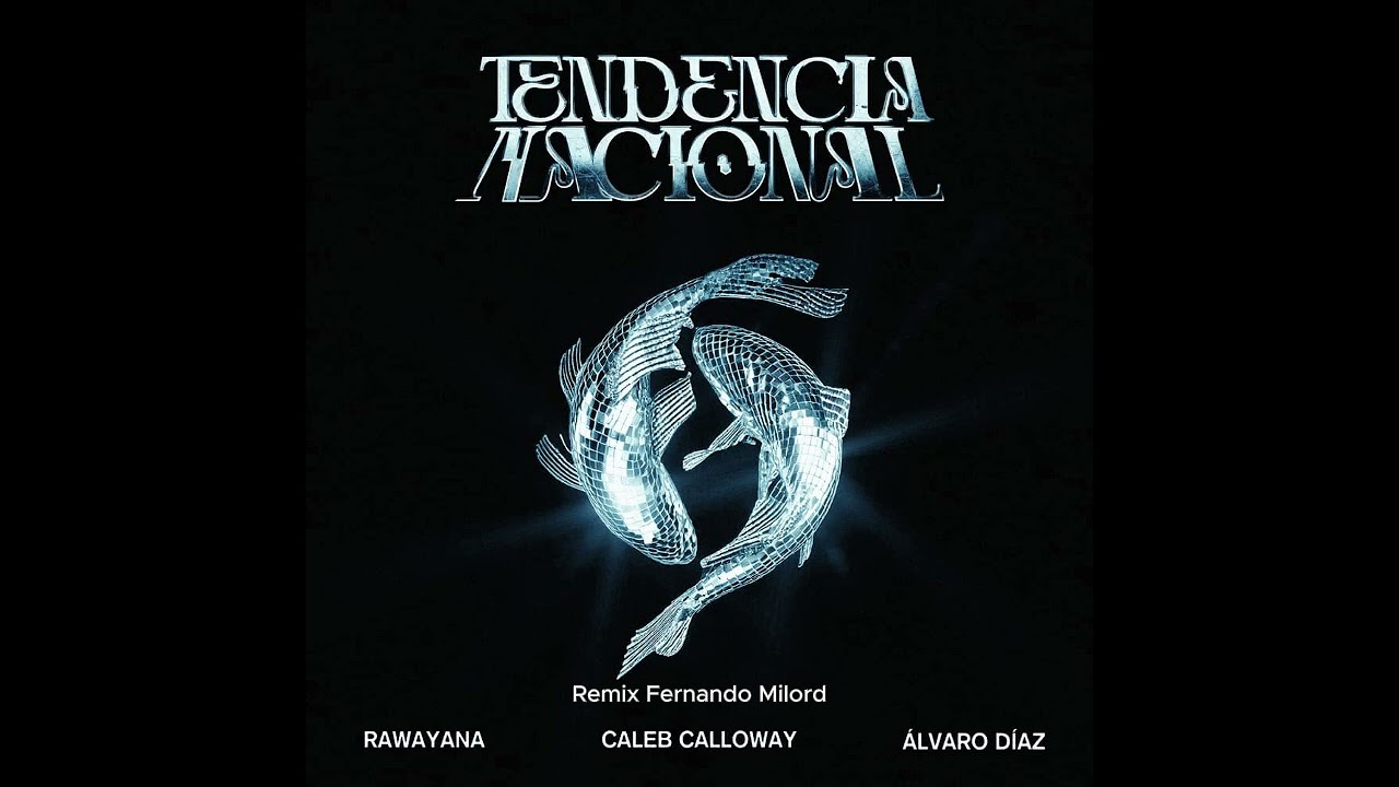 Caleb Calloway, Álvaro Díaz, Rawayana - Tendencia Nacional (Remix Fernando Milord)