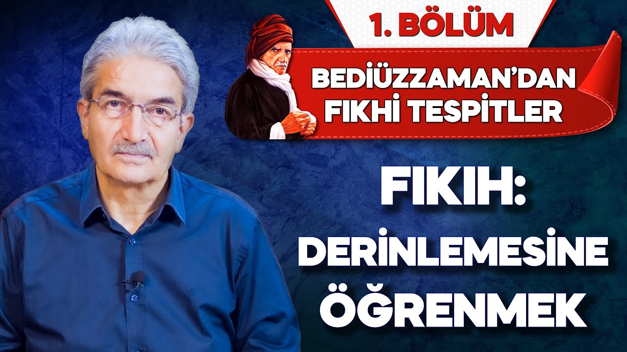 Fıkıh: Derinlemesine öğrenmek | Bediüzzaman'dan Fıkhi Tespitler 01