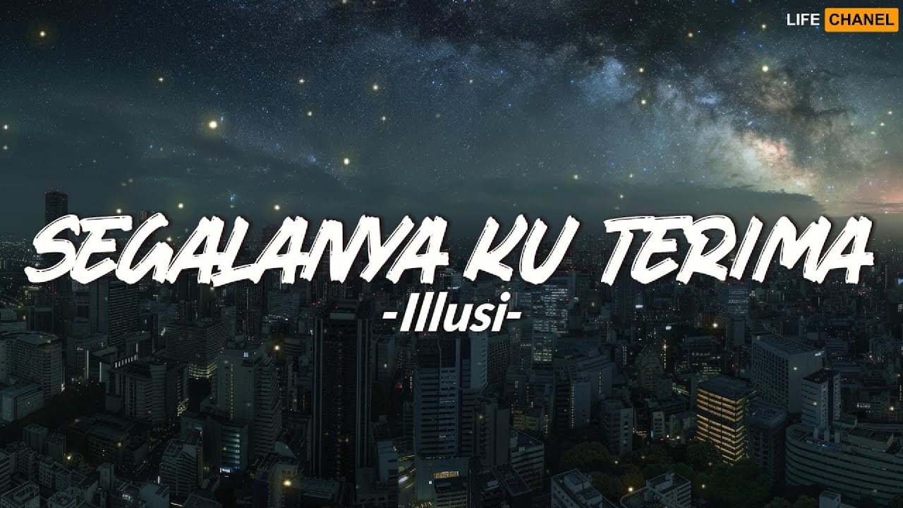 Segalanya Ku Terima - Illusi (Lirik)