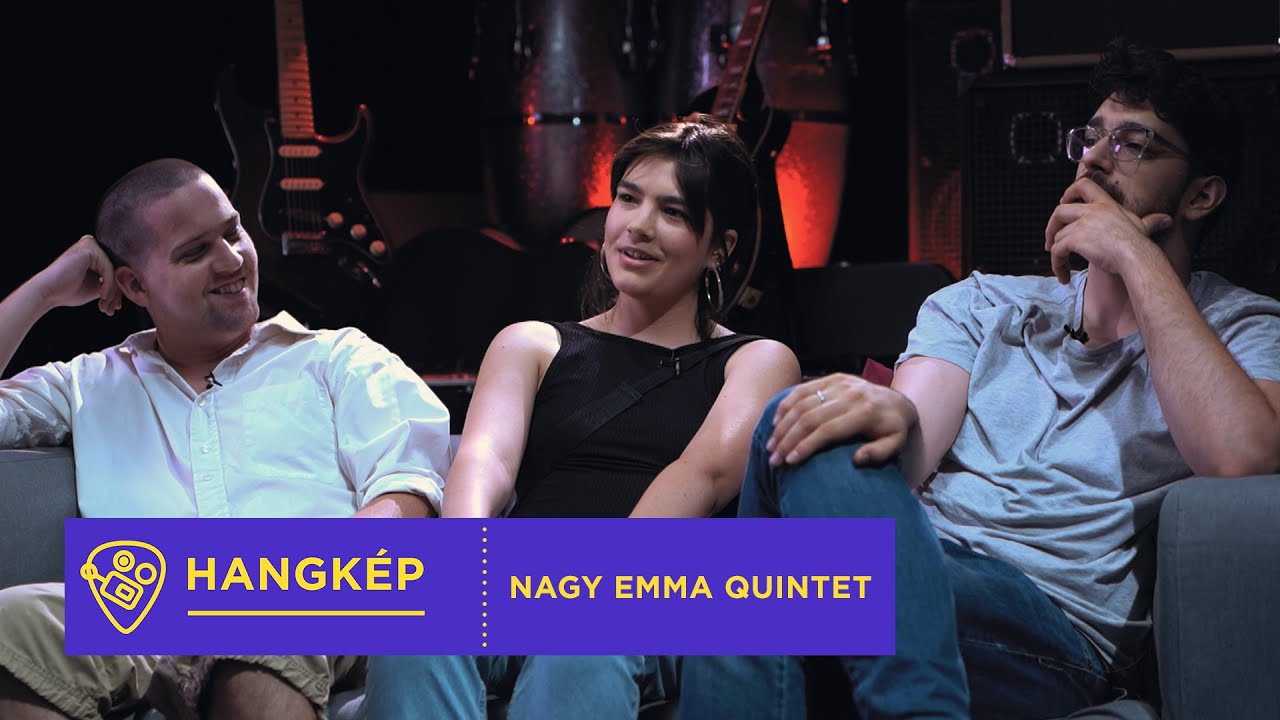 Hangkép: Bemutatkoznak az Induló Előadók / Nagy Emma Quintet