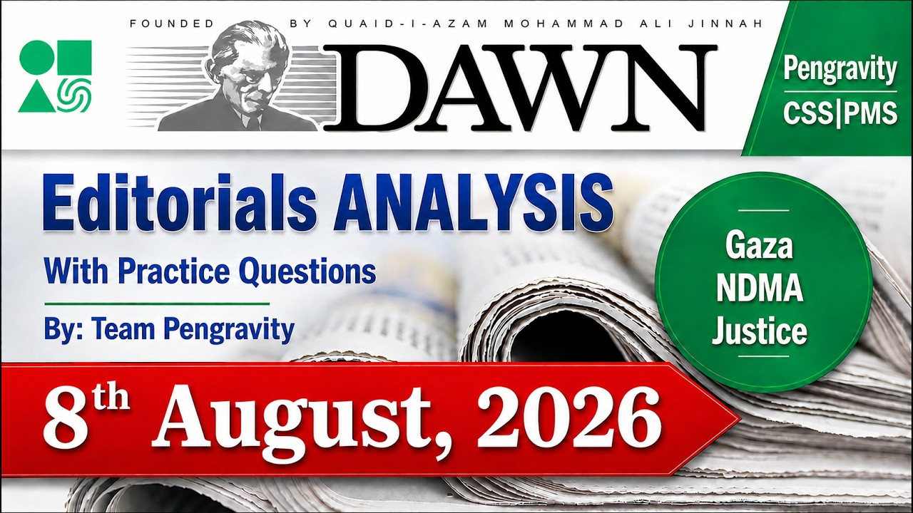 DAWN Editorial Analysis | 8th August 2026 | CSS 2027 | PMS Preparation | Current Affairs |Pengravity