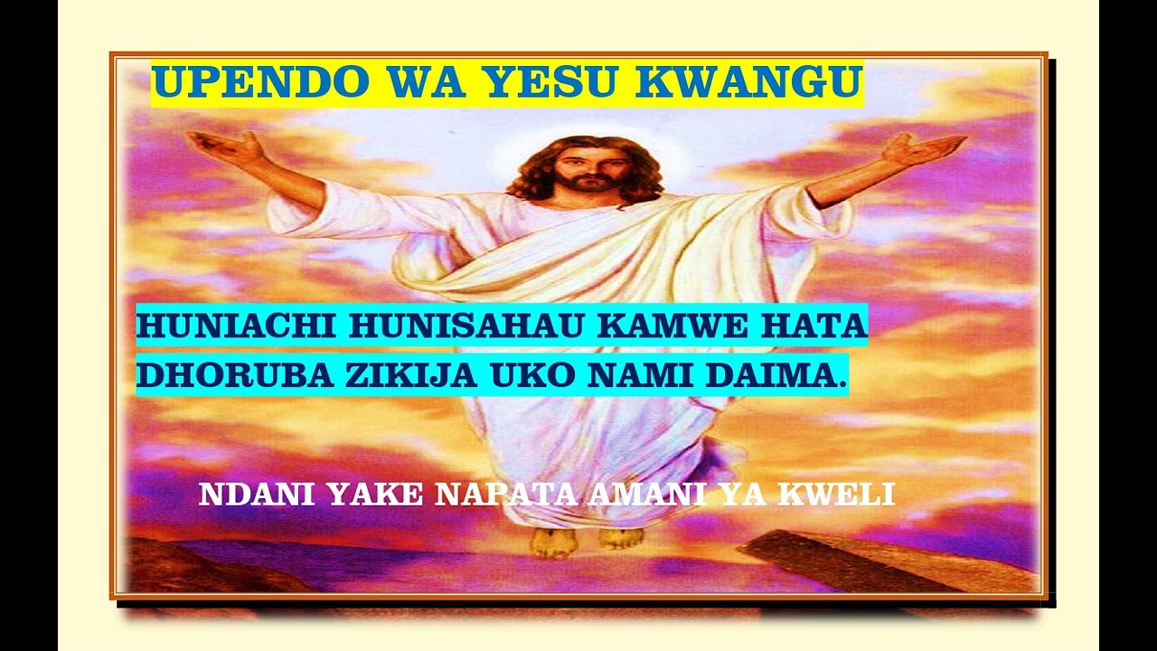 UPENDO WA YESU KWANGU.