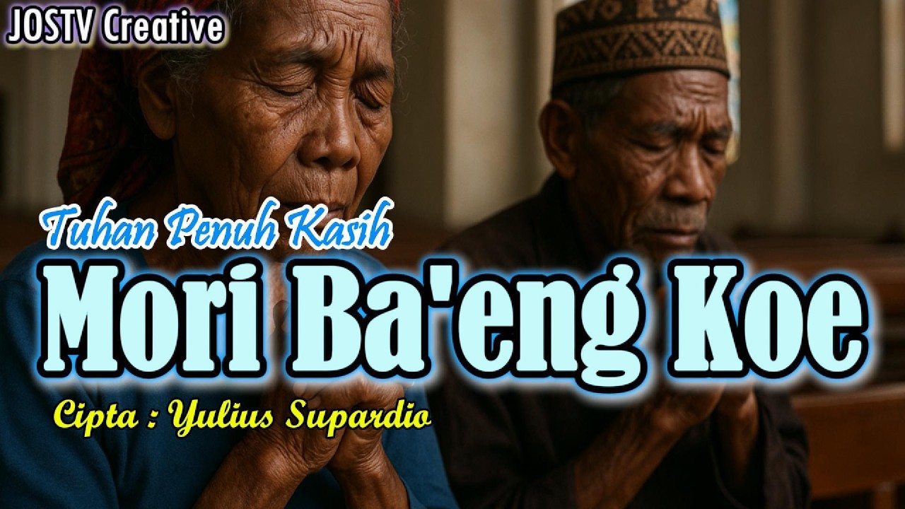 MORI BA’ENG KOE (Tuhan Kasihanilah Kami) — Lagu Rohani Manggarai Paling Menyentuh Hati