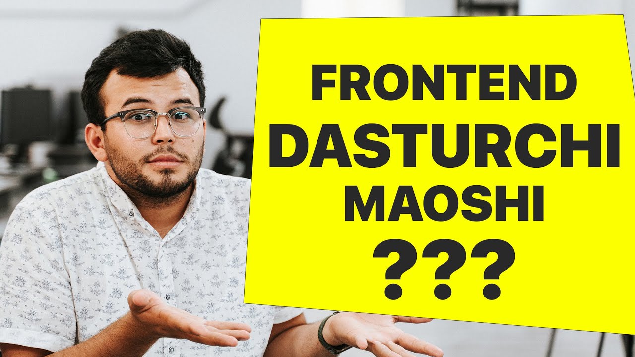 FRONT END DASTURCHILAR NIMA ISH QILADI VA MAOSHI?