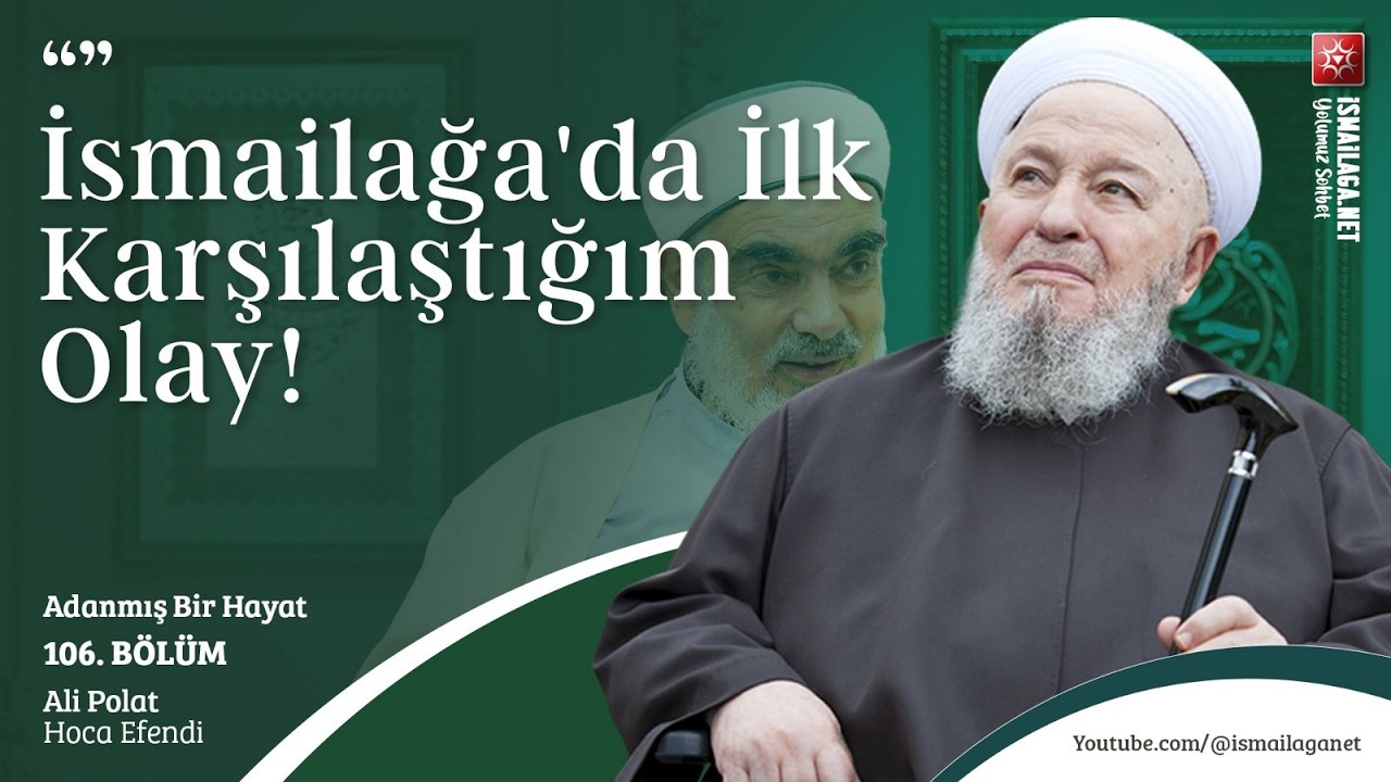 Adanmış Bir Hayat - 106: İlk İsmailağa Hatıralarımız - Ali Polat Hoca Efendi@ismailaganet