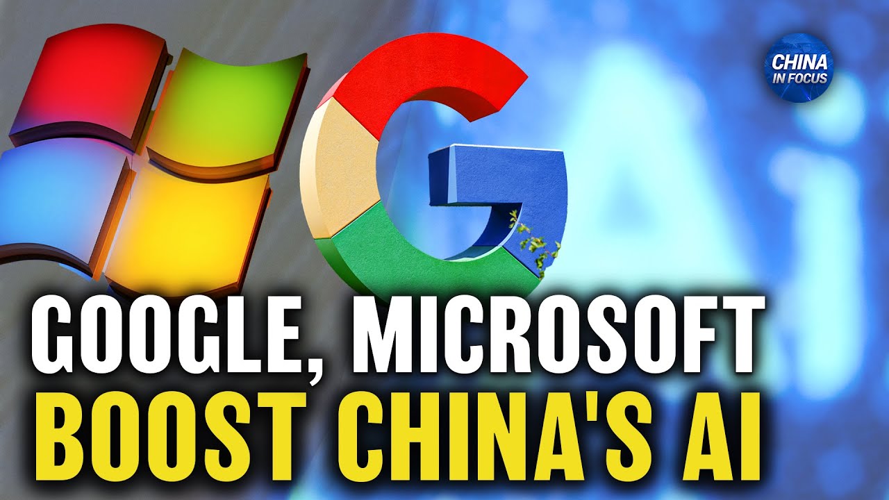Google, Microsoft Boost China’s Artificial Intelligence Development | China in Focus