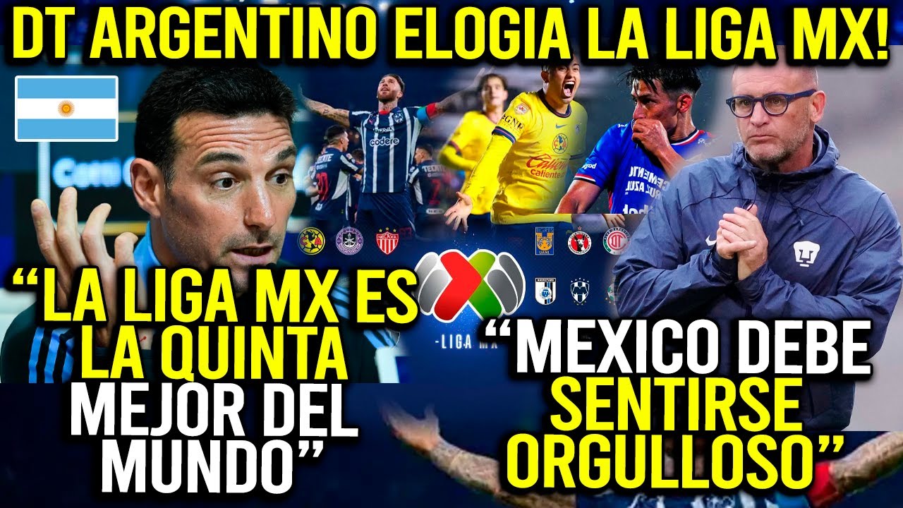 DT DE ARGENTINA ELOGIA A LA LIGA MX: 