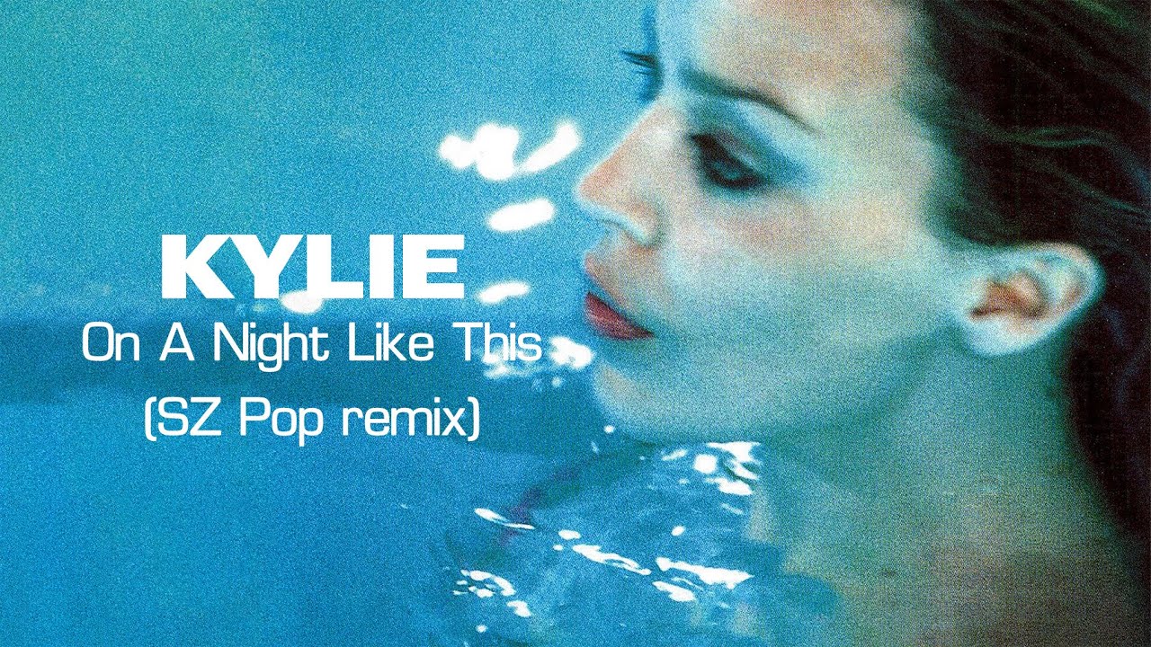 Kylie Minogue - On A Night Like This  (SZ Pop remix)