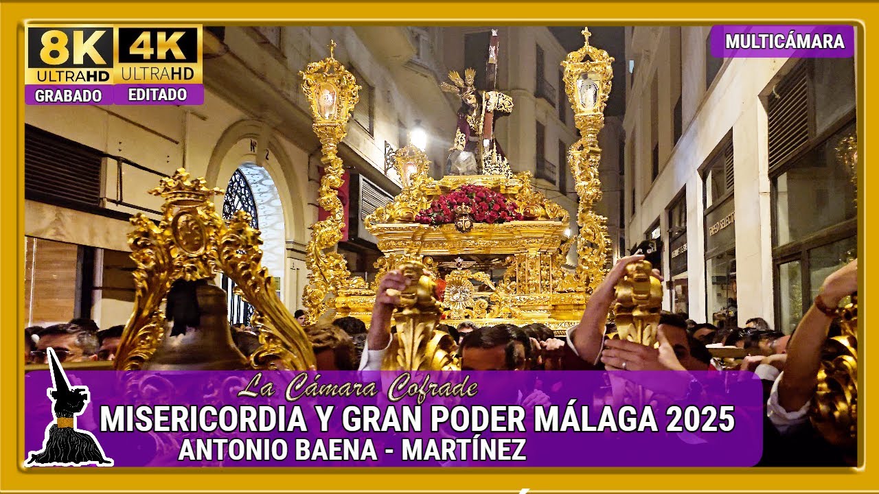 MISERICORDIA Y GRAN PODER. ANTONIO BAENA - MARTÍNEZ. SEMANA SANTA MÁLAGA 2025. MULTICÁMARA 4K