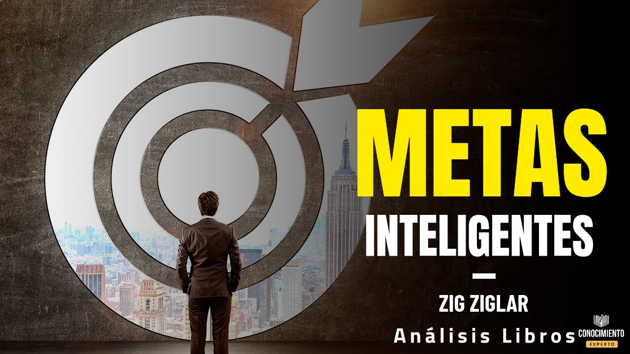 OBJETIVOS INTELIGENTES (Enfoque Productividad y Metas Zig Ziglar ) Resumen de Lecturas Recomendadas