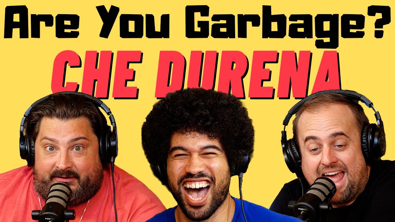 Are You Garbage Comedy Podcast: Che Durena!