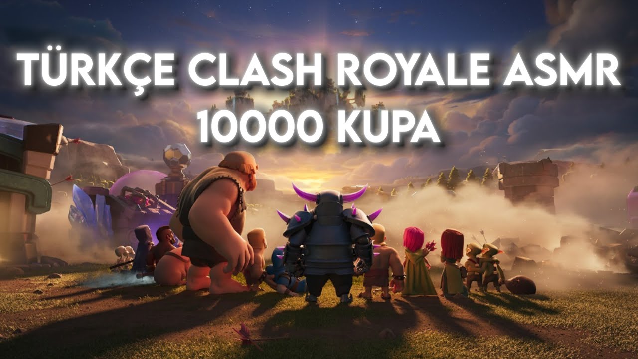 Türkçe Clash Royale ASMR | 10000 Kupa Olduk | Türkçe ASMR | Oyun ASMR | #türkçeasmr