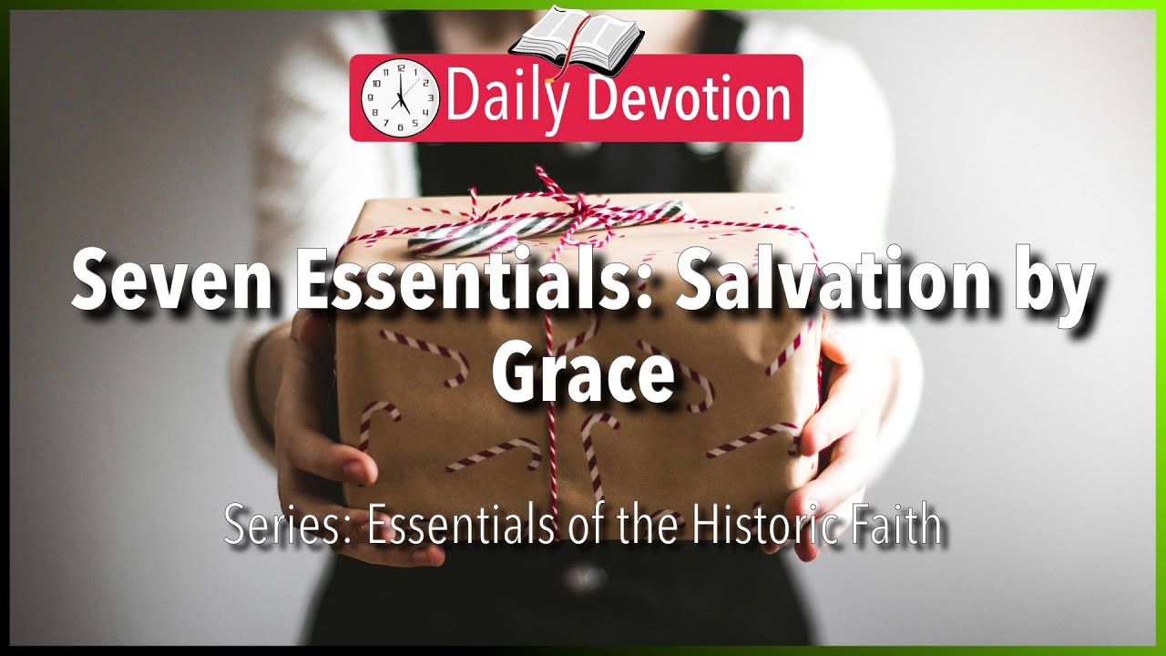 July 25: Ephesians 2:8-9 - Seven Essentials: Salvation by Grace - 365 Daily Devotions