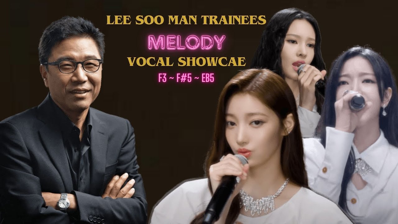 LEE SOO MAN NEW TRAINEES  -『 MELODY 』Vocal Range | F3-F♯5-Eb5