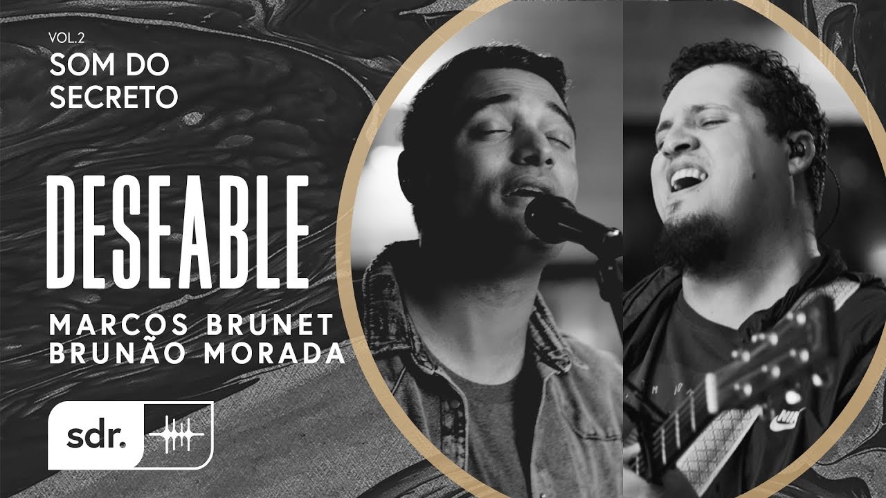 Deseable - Brunão Morada + Marcos Brunet // Som do Secreto Vol.2 | Som Do Reino