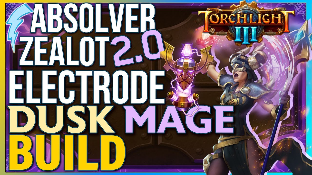 Torchlight 3 - Absolver Zealot 2.0 (Dusk Mage + Electrode Build)