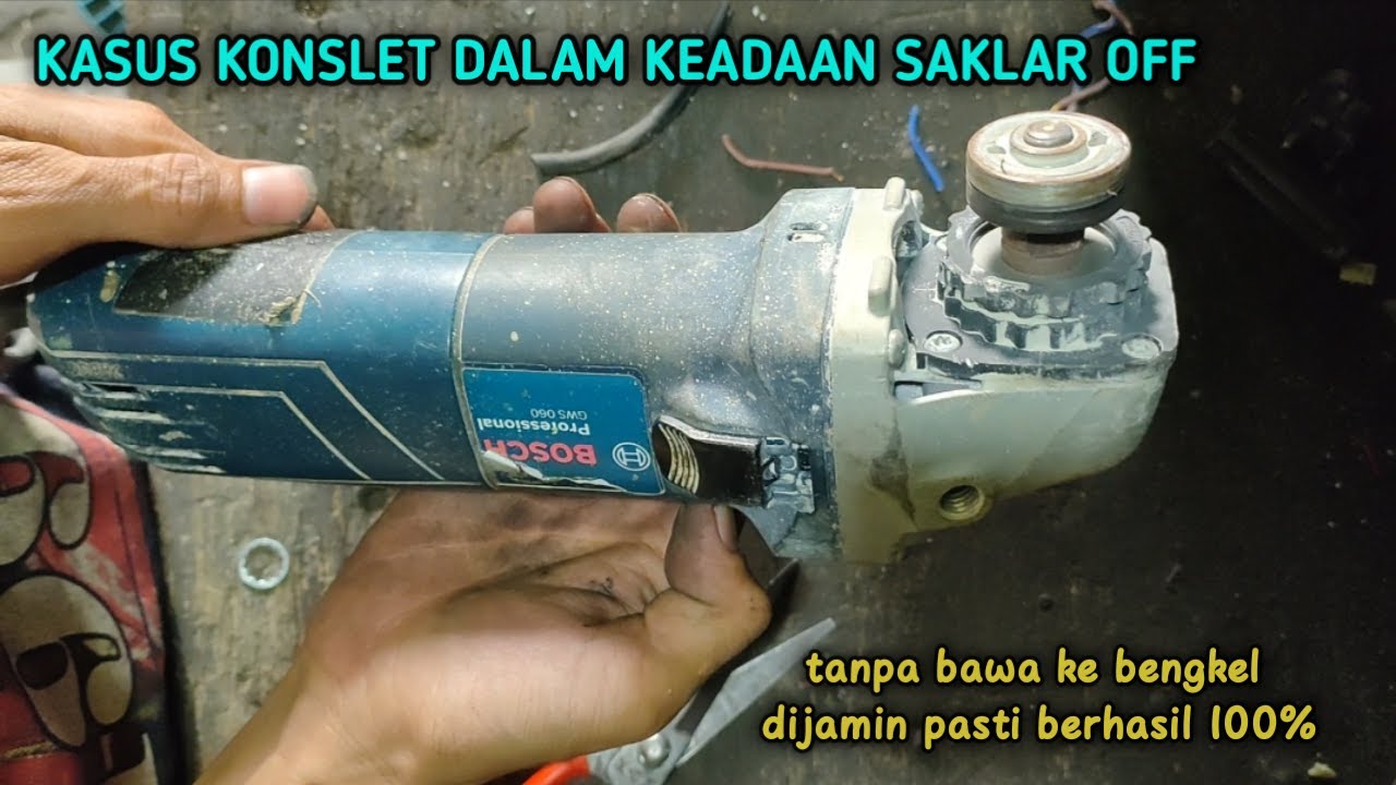 CARA MEMPERBAIKI GERINDA BOSCH KONSLET || Saklar Belum ON Nsb Langsung Turun/Jeglek