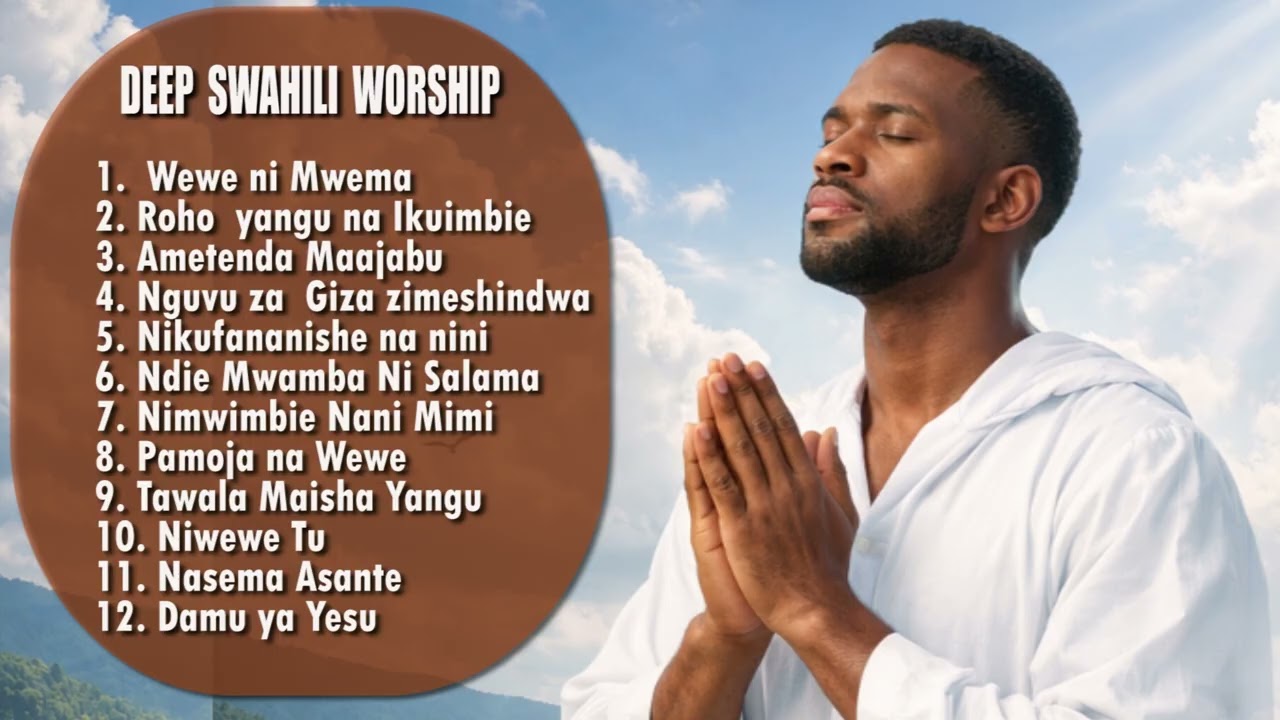 Swahili Worship . Nyimbo za Kuabudu na Maombi . 61 Munites of Prayers and Worship God