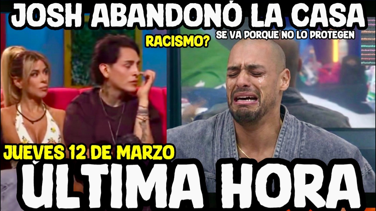 CONFIRMADO JOSH ABANDONA LA CASA DE LOS FAMOSOS 2026