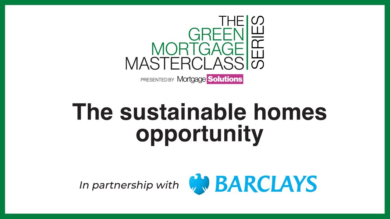 The Green Mortgage Masterclass Series | The Sustainable Homes Opportunity