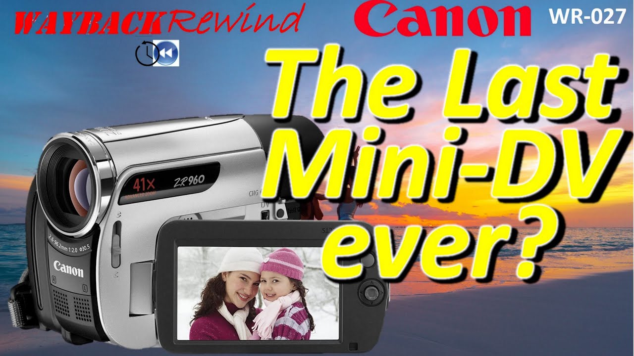 Canon ZR960 last Mini DV Ever?