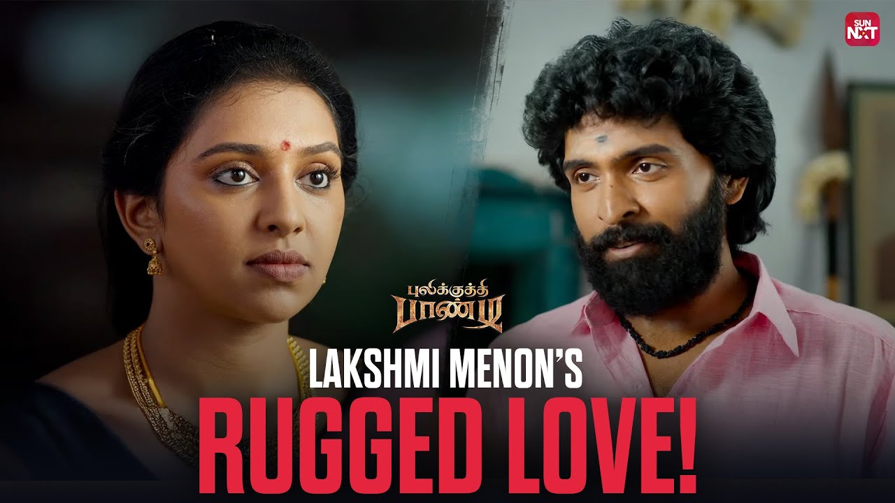 Lakshmi Menon & Vikram Prabhu's Best Romantic Scene ✨💕 | Pulikkuthi Pandi | Sun NXT