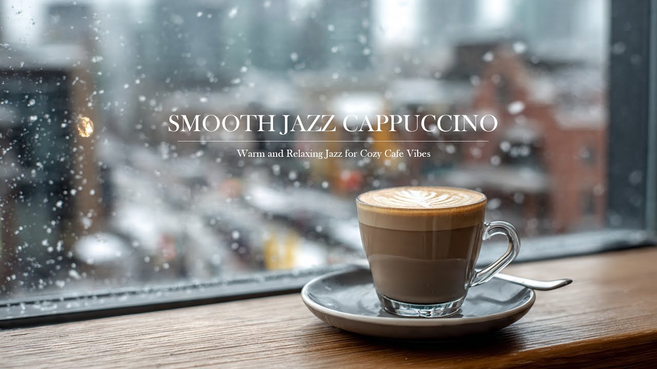 Smooth Jazz Cafe - Cappuccino ☕ Relaxing Jazz Background music for Cafe vibes, Study, Work & Chill