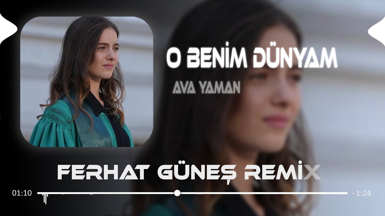 Öylesine Güçlü Öylesine Güzel ( Ferhat Güneş Remix ) Ava Yaman - O Benim Dünyam