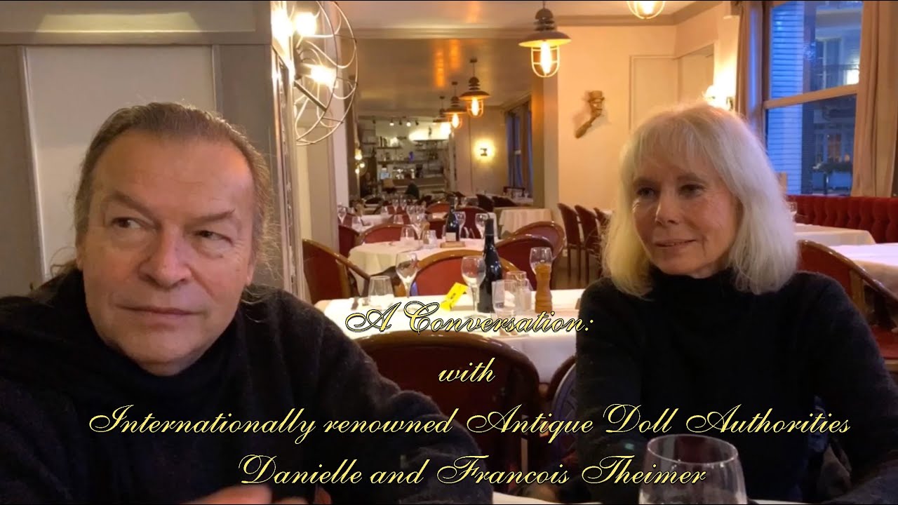 A Conversation with Internationally Renowned Antique Doll Authorities Danielle and Francois Theimer