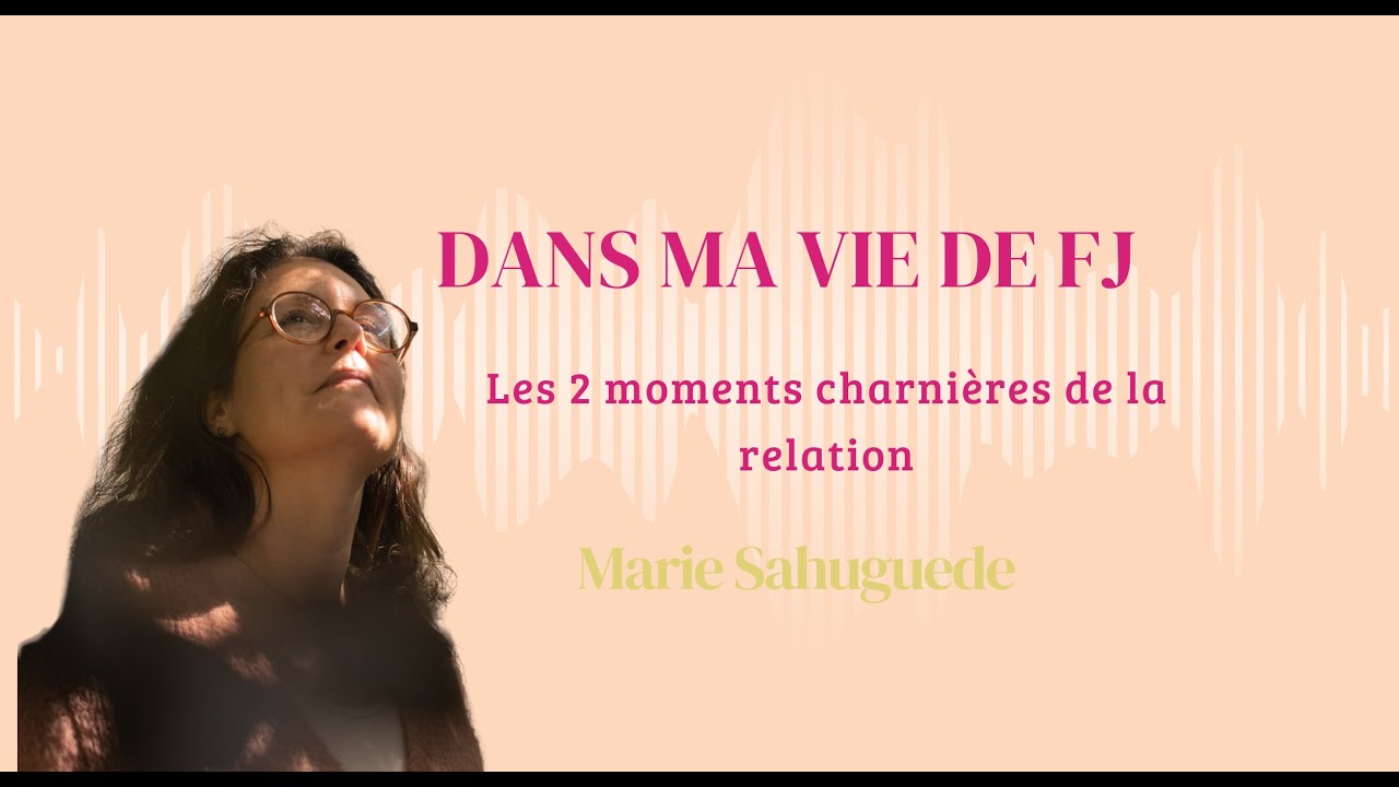 Les 2 moments charnières de la relation