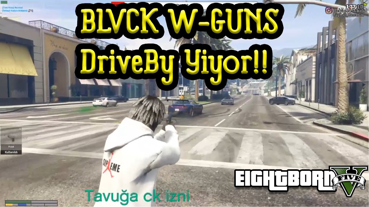 EightbornV BLVCK W-GUNS DriveBy Yiyor!! - Damian Tavuk Ck İzni İstiyor!? - EightbornV Squeatys
