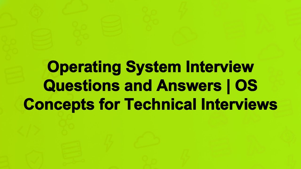 Operating System Interview Questions and Answers | OS Concepts for Technical Interviews