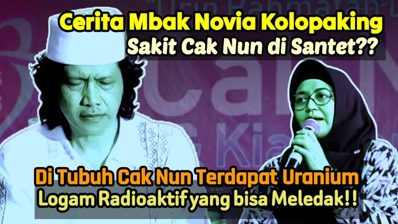 Sakit Cak Nun di Santet?? Cerita Mbak Novia Kolopaking | di Tubuh Cak Nun ada Logam Uranium? 