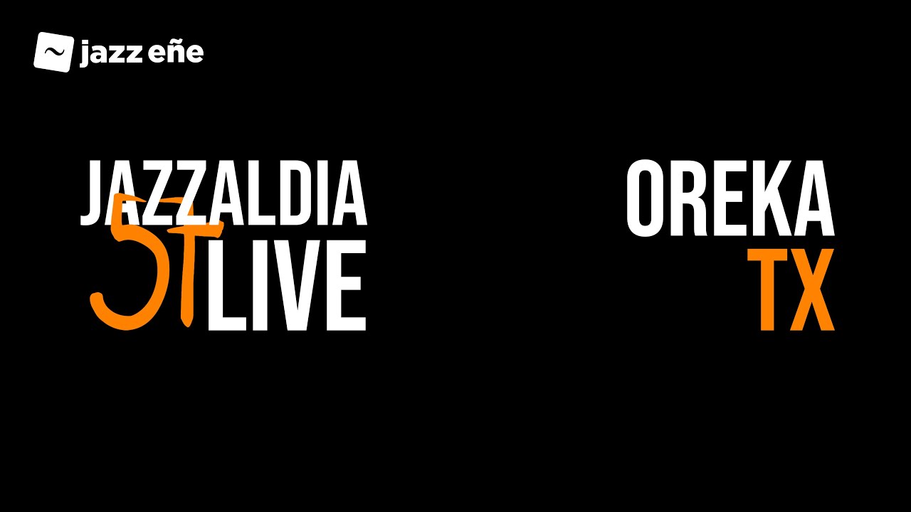57 JAZZALDIA: OREKA TX - LIVE 57 JAZZALDIA - 2022/07/21