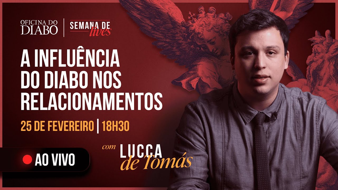 A INFLUÊNCIA DO DIABO NOS RELACIONAMENTOS | Com Lucca de Tomás