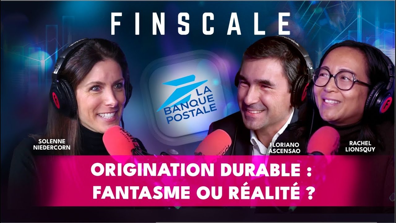 [PARTENARIAT] Origination durable: fantasme ou réalité? avec F.Ascensao & R.Lionsquy Banque Postale)