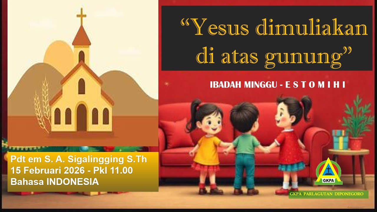 Ibadah  Minggu  ESTOMIHI - Bahasa INDONESIA - 15 FEBRUARI 2026 - Mulai Pkl 11.00