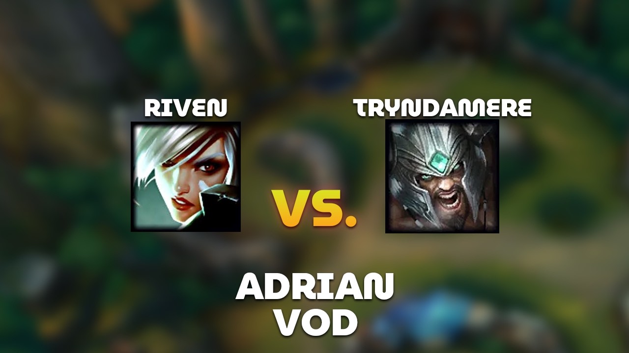 Riven против Tryndamere &mdash; Adrian Riven