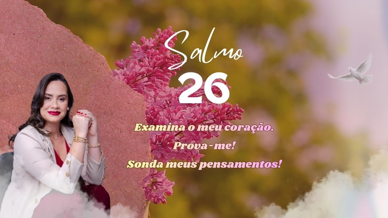 Salmo 26: Como Ter a Consciência Limpa Diante de Deus? | Integridade e Verdade