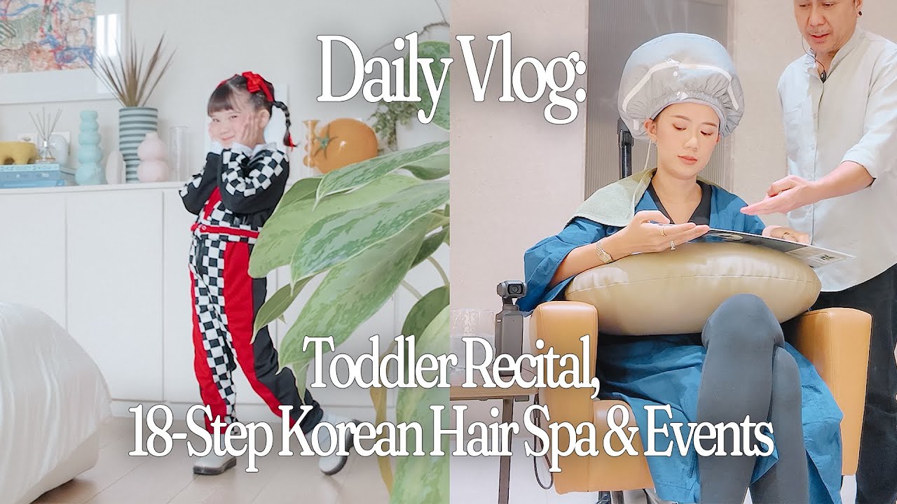 Daily Vlog: Toddler Recital, 18-Step Korean Hair Spa & Events | Camille Co