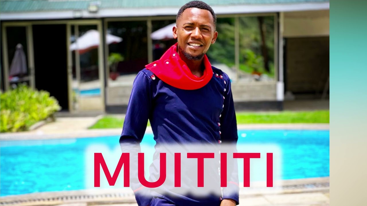 MUITITI OFFICIAL SONG BY JACKSON MUTINDA MASEKETE 