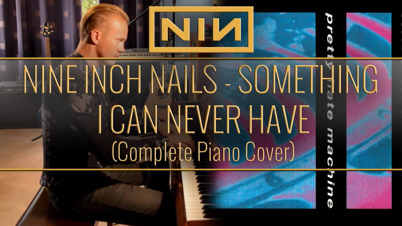 NINE INCH NAILS - Something I Can Never Have (Complete Piano Cover)