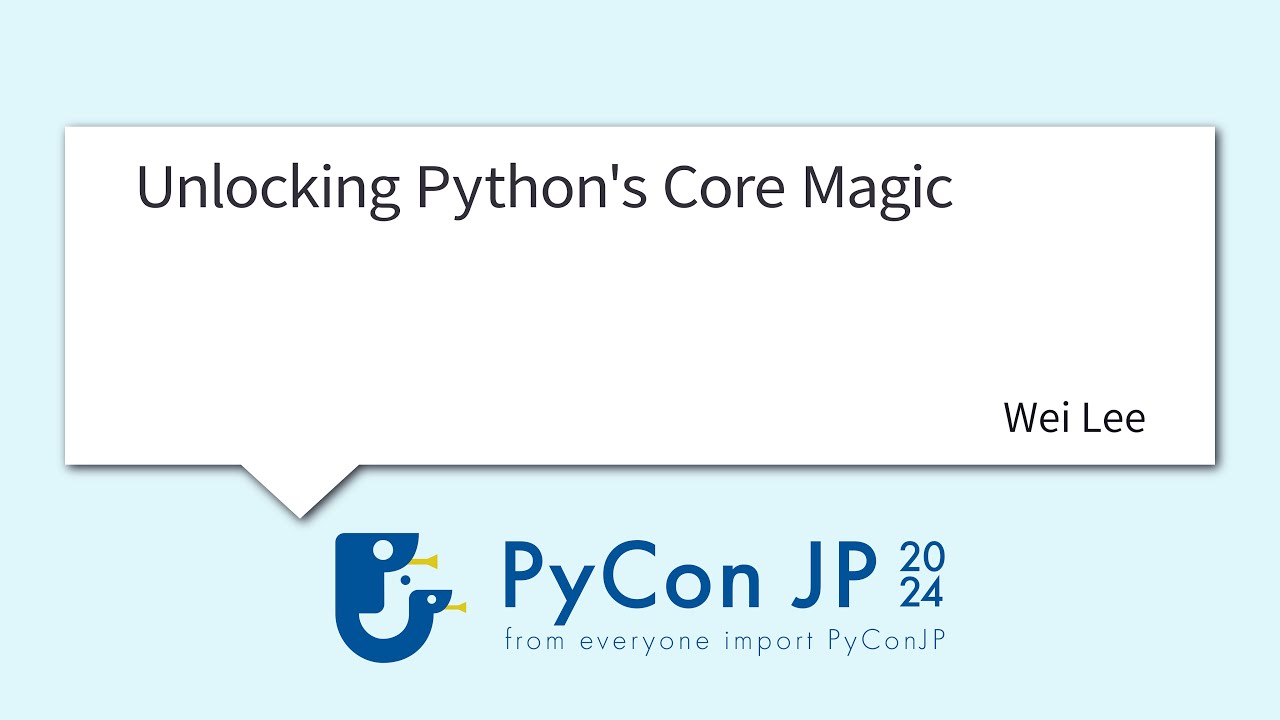[PyCon JP 2024] Unlocking Python's Core Magic by Wei Lee