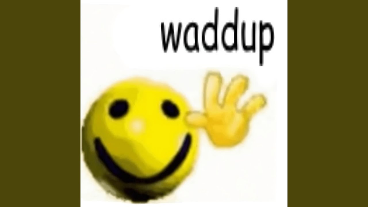 waddup